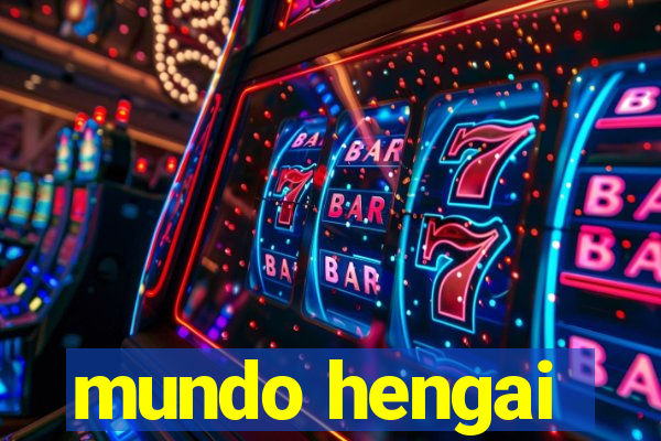 mundo hengai